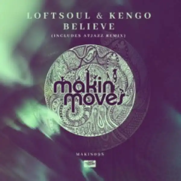 Loftsoul X Kengo, Nadine Caesar - Believe (Atjazz Galaxy Aart Dub)